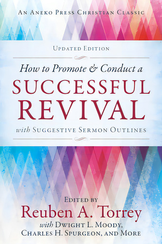 How To Promote & Conduct A Successful Revival: With Suggestive Sermon Outlines, De Torrey, Rueben A.. Editorial Aneko Pr, Tapa Blanda En Inglés