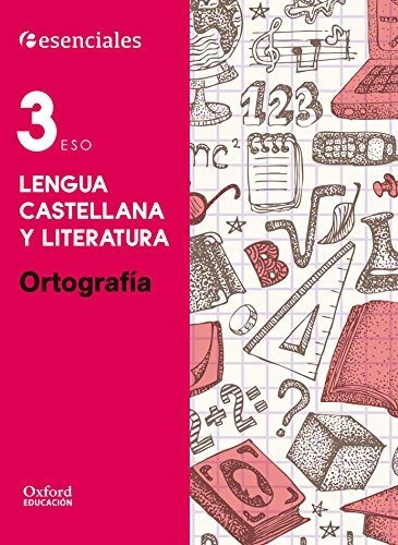 Esenciales Oxford. Lengua Castellana Y Literatura. Ortografí