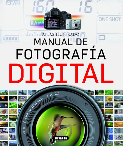 Atlas Ilustrado Manual Fotografía Digital. Editorial Susaeta En Español. Tapa Dura
