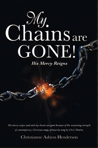 My Chains Are Gone!, De Henderson, Christianne Ashton. Editorial Xulon Pr, Tapa Blanda En Inglés