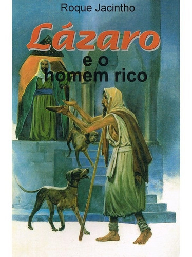 Lazaro E O Homem Rico, De : Roque Jacintho. Série Não Aplica, Vol. Não Aplica. Editora Luz No Lar, Capa Mole, Edição Não Aplica Em Português, 2006