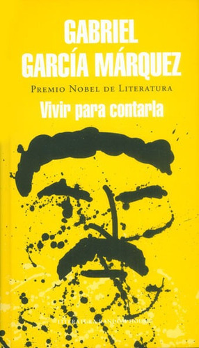 Vivir para contarla (Tapa Dura), de Gabriel García Márquez. Editorial Penguin Random House, tapa dura, edición 2014 en español