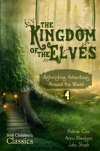 The Kingdom Of The Elves: Astonishing Adventures Around The World, De Cox, Palmer. Editorial Createspace, Tapa Blanda En Inglés
