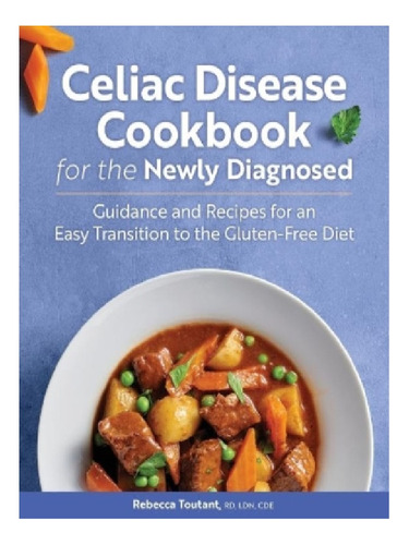 Celiac Disease Cookbook For The Newly Diagnosed - Rebe. Eb12