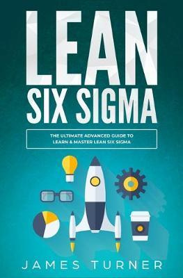 Libro Lean Six Sigma : The Ultimate Advanced Guide To Lea...