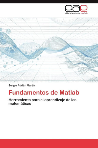 Libro: Fundamentos De Matlab: Herramienta Para El Aprendizaj