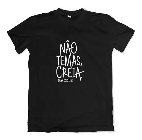 Camiseta Não Temas,creia Marcos 5;36 Bíblia Versículo Deu