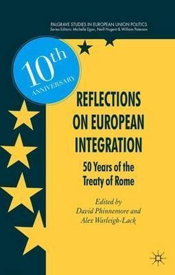 Reflections On European Integration : 50 Years Of The Tre...