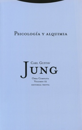 Psicología Y Alquimia- Volumen 12, De Jung, Carl Gustav. Editorial Trotta, Tapa Blanda En Español, 2013