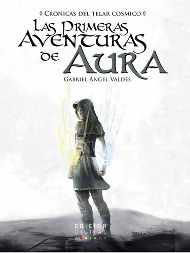 Las Primeras Aventuras De Aura / Gabriel Angel Valdes
