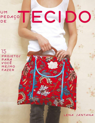 Um pedaço de tecido, de Santana, Lena. Editorial Editora de livros Cobogó LTDA, capa mole em português, 2010