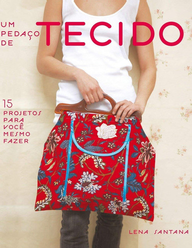 Um pedaço de tecido, de Santana, Lena. Editora de livros Cobogó LTDA, capa mole em português, 2010