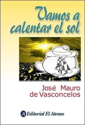 Vamos A Calentar El Sol - Jose Mauro De Vasconcelos