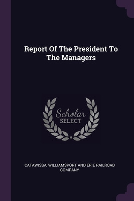 Libro Report Of The President To The Managers - Catawissa...