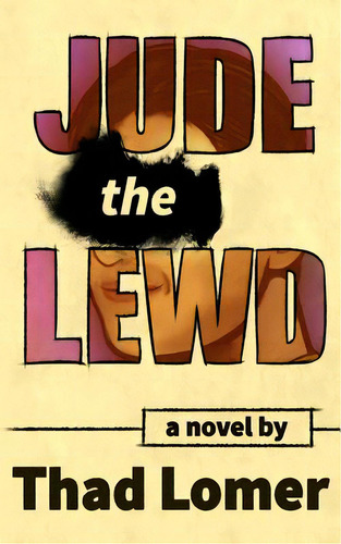 Jude The Lewd, De Lomer, Thad. Editorial Lightning Source Inc, Tapa Blanda En Inglés