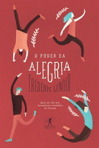 O Poder Da Alegria, De Lenoir, Frédéric. Editora Objetiva, Capa Mole, Edição 1ª Edição - 2017 Em Português