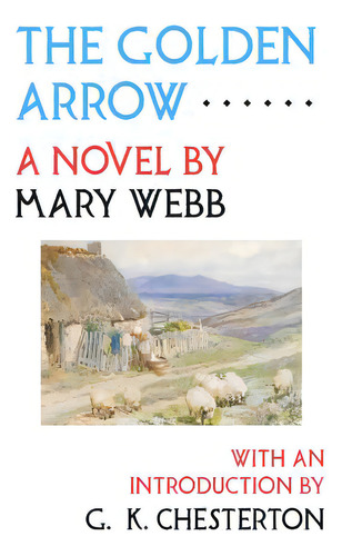 The Golden Arrow, De Webb, Mary. Editorial Lightning Source Inc, Tapa Blanda En Inglés