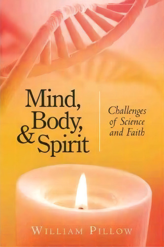 Mind, Body, And Spirit, De William Pillow. Editorial Iuniverse, Tapa Blanda En Inglés