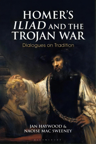 Homer's Iliad And The Trojan War: Dialogues On Tradition, De Haywood, Jan. Editorial Bloomsbury 3pl, Tapa Blanda En Inglés