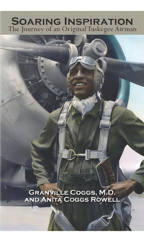 Soaring Inspiration: The Journey Of An Original Tuskegee Airman, De Rowell, Anita Coggs. Editorial Createspace, Tapa Blanda En Inglés