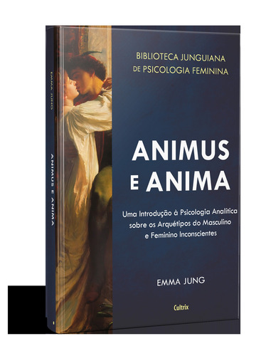 Animus E Anima: Uma Introdução À Psicologia Analítica Sobre Os Arquétipos Do Masculino E Feminino Inconscientes, De Jung, Emma. Editorial Editora Pensamento Cultrix, Capa Mole Em Português, 2020