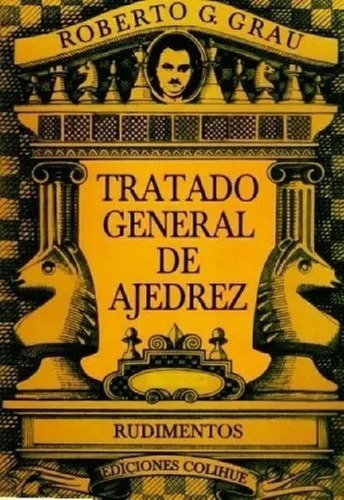 Libro - Tratado General De Ajedrez. Tomo I (grau)