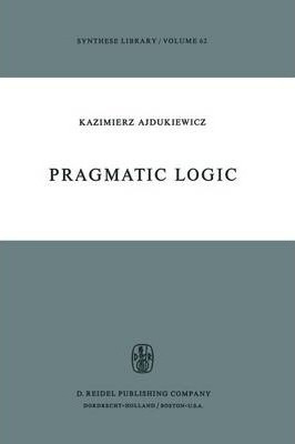 Libro Pragmatic Logic - Kazimierz Ajdukiewicz