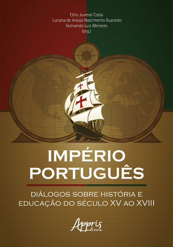 Império português: diálogos sobre história e educação do século XV ao XVIII, de Costa, Célio Juvenal. Editorial Appris Editora e Livraria Eireli - ME, capa mole em português, 2021