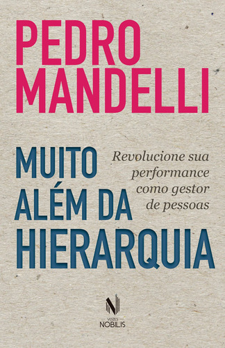 Muito além da hierarquia: Revolucione sua performance como gestor de pessoas, de Mandelli, Pedro. Editora Vozes Ltda., capa mole em português, 2018