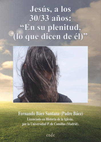 Jesãâºs, A Los 30/33 Aãâ±os: ?en Su Plenitud, (lo Que Dicen...), De Báez Santana, Fernando. Editorial Ediciones Ende, Tapa Blanda En Español