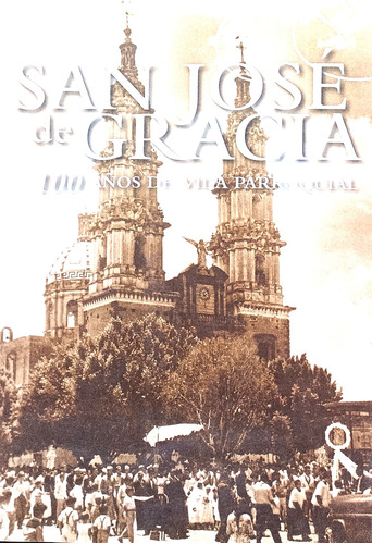 San José De Gracia 100 Años De Vida Parroquial 