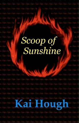 Scoop Of Sunshine, De Kai Hough. Editorial Createspace Independent Publishing Platform, Tapa Blanda En Inglés