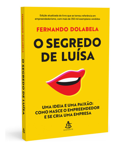 O Segredo De Luísa: Uma Ideia E Uma Paixão: Como Nasce O Empreendedor E Se Cria Uma Empresa, De Fernando Dolabela., Vol. 1. Editora Sextante, Capa Mole, Edição 1 Em Português, 2023