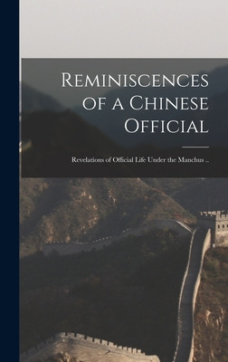 Libro Reminiscences Of A Chinese Official: Revelations Of...