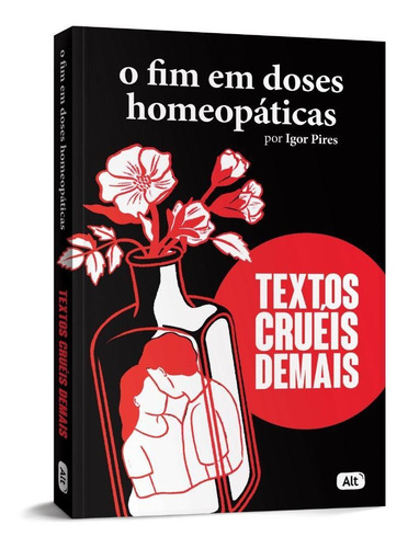 Livro O Fim Em Doses Homeopáticas - Textos Cruéis Demais