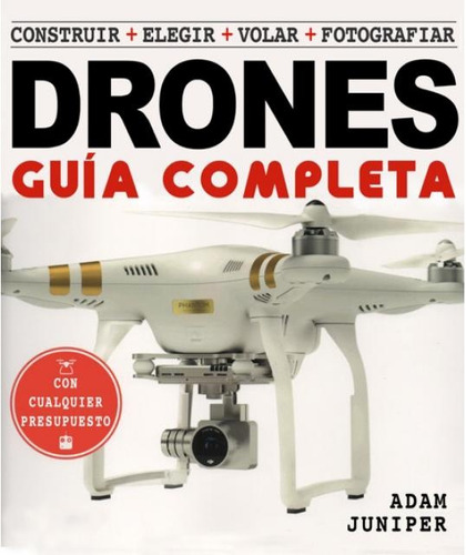 Guía Completa De Drones, La - Adam Juniper