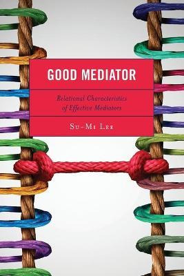 Libro Good Mediator : Relational Characteristics Of Effec...