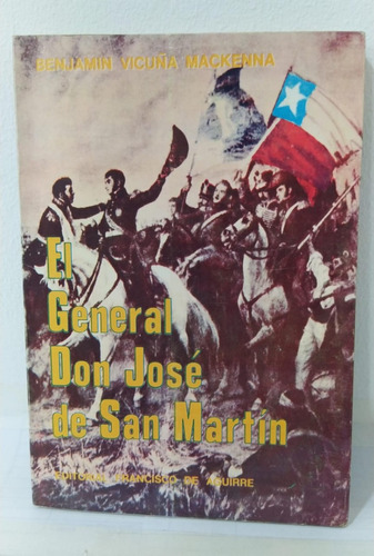 El General Don José De San Martin / Benjamín Vicuña Mackenna