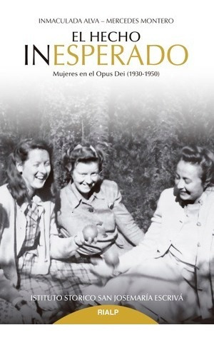 El Hecho Inesperado Mujeres En El Opus Dei 1930 1950