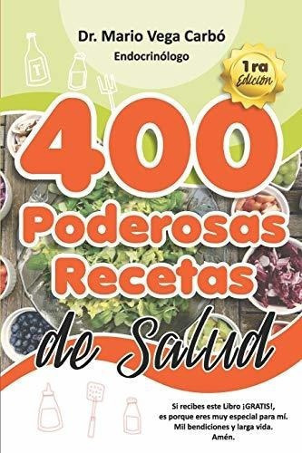 400 Poderosas Recetas De Salud - Vega Carbo, Mario, de Vega Carbó, Ma. Editorial Independently Published en español