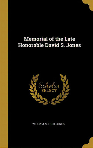 Memorial Of The Late Honorable David S. Jones, De Jones, William Alfred. Editorial Wentworth Pr, Tapa Dura En Inglés