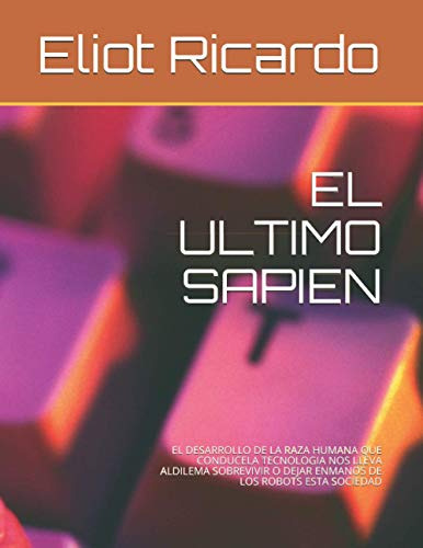 El Ultimo Sapien: El Desarrollo De La Raza Humana Que Conduc