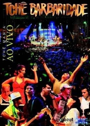 Dvd - Tchê Barbaridade - Tchê Mania Ao Vivo