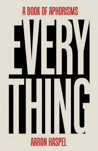 Everything: A Book Of Aphorisms, De Haspel, Aaron. Editorial Good Books, Tapa Blanda En Inglés