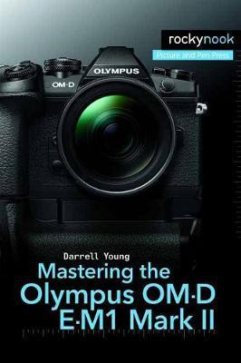 Libro Mastering The Olympus Om-d E-m1 Mark Ii - Darrell Y...