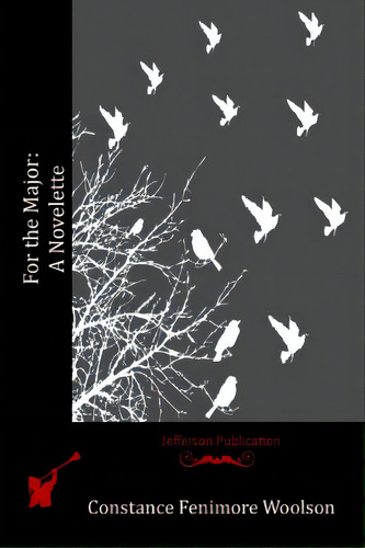 For The Major: A Novelette, De Woolson, Stance Fenimore. Editorial Createspace, Tapa Blanda En Inglés