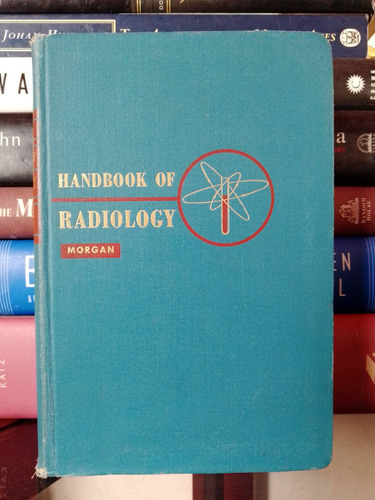 Handbook Of Radiology/ Russell H. Morgan (1955)