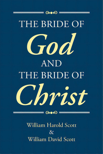 The Bride Of God And The Bride Of Christ, De Harold Scott, William. Editorial Page Pub, Tapa Blanda En Inglés