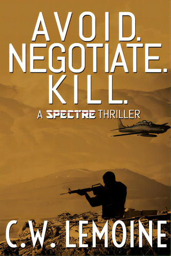 Avoid. Negotiate. Kill., De Lemoine, C. W.. Editorial Createspace, Tapa Blanda En Inglés