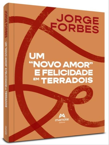 Um Novo Amor E Felicidade Em Terradois, De Forbes, Jorge. Editora Manole, Capa Mole Em Português